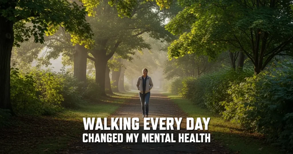 Walking Every Day Changed My Mental Health
